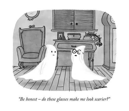 "Be honest - do these glasses make me look scarier?"