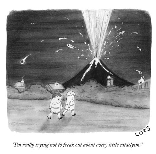 "I'm really trying not to freak out about every little cataclysm."