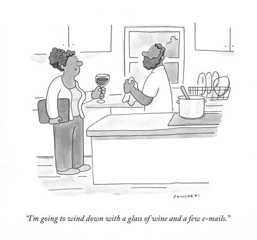 "I'm going to wind down with a glass of wine and a few e-mails."
