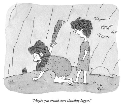 "Maybe you should start thinking bigger."