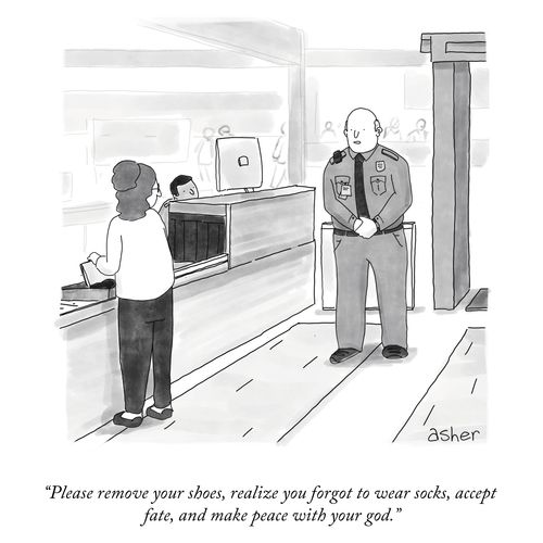 "Please remove your shoes, realize you forgot to wear socks, accept your fate, and make peace with your god."