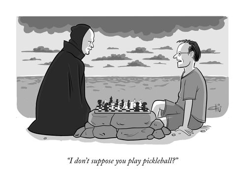"I don't suppose you play pickleball?"