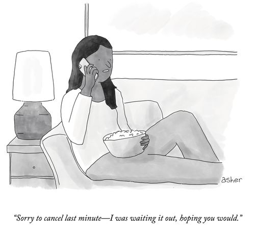 "Sorry to cancel last minute—I was waiting it out, hoping you would."