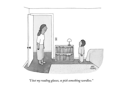 "I lost my reading glasses, so pick something wordless."