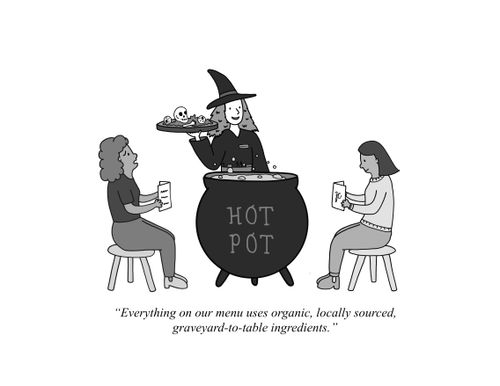 "Everything on our menu uses organic, locally sourced, graveyard-to-table ingredients."