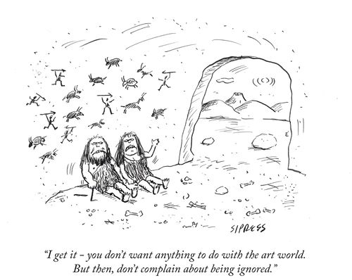 "I get it - you don't want anything to do with the art world. But then, don't complain about being ignored."