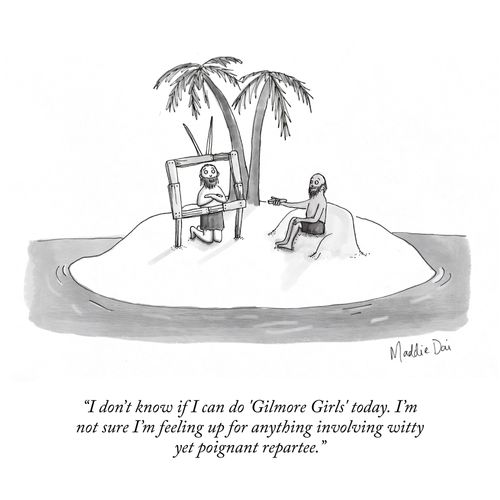 "I don't know if I can do 'Gilmore Girls' today. I'm not sure I'm feeling up for anything involving witty yet poignant repartee."