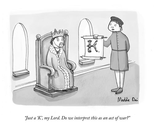 "Just a 'K', my Lord. Do we interpret this as an act of war?"