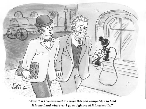 "Now that I've invented it, I have-this odd compulsion to hold it in my hand whenever I go and glance at it incessantly."