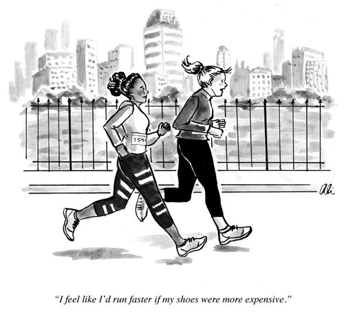 "I feel like I'd run faster if my shoes were more expensive."