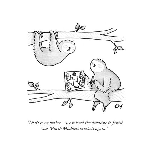 "Don't even bother – we missed the deadline to finish our March Madness brackets again."