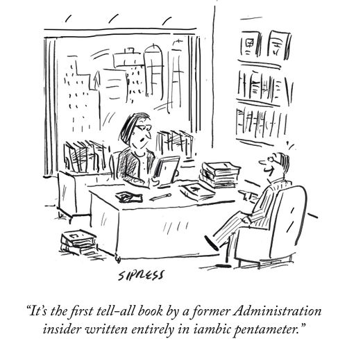 "It's the first tell-all book by a former Administration insider written entirely in iambic pentameter."
