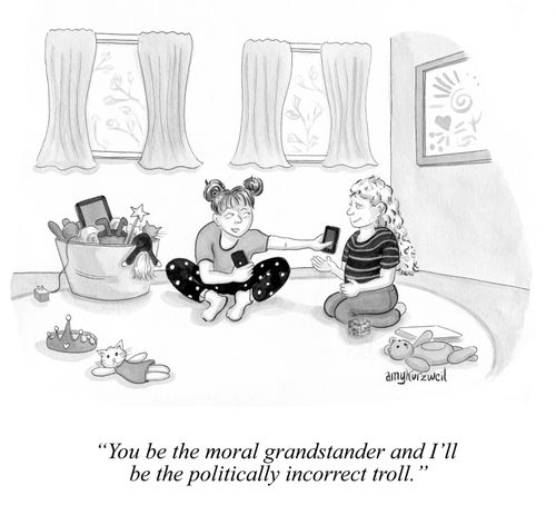 "You be the moral grandstander and I'll be the politically incorrect troll."