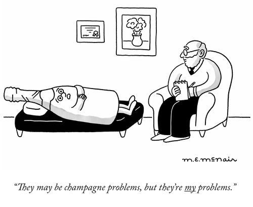 "They may be champagne problems, but they're my problems."