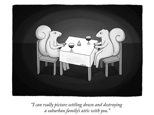 "I can really picture settling down and destroying a suburban family's attic with you."
