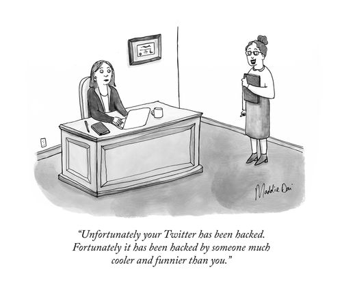 "Unfortunately your Twitter has been hacked. Fortunately it has been hacked by someone much cooler and funnier than you."
