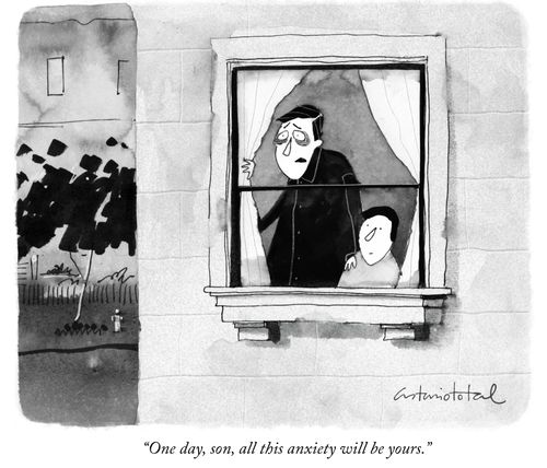 "One day, son, all this anxiety will be yours."