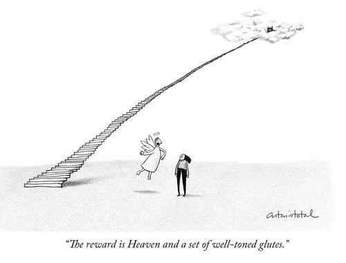 "The reward is Heaven and a set of well-toned glutes."