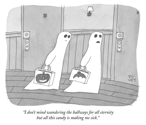 "I don't mind wandering the hallways for all eternity but all this candy is making me sick."