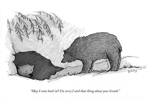 "May I come back in? I'm sorry I said that thing about your breath."