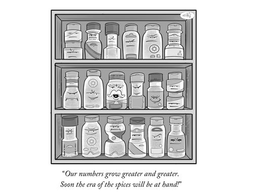 “Our numbers grow greater and greater. Soon the era of the spices will be at hand”