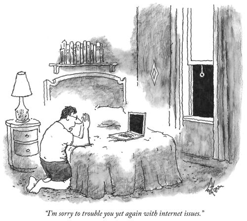 "I'm sorry to trouble you yet again with internet issues."