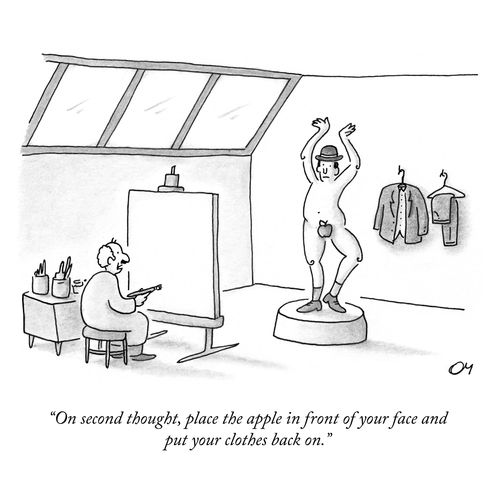 "On second thought, place the apple in front of your face and put your clothes back on."