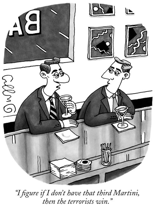 "I figure if I don't have that third martini, then the terrorists win."