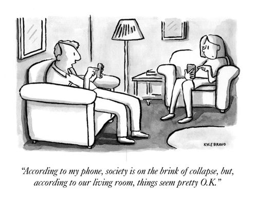 "According to my phone, society is on the brink of collapse, but, according to our living room, things seem pretty O.K."