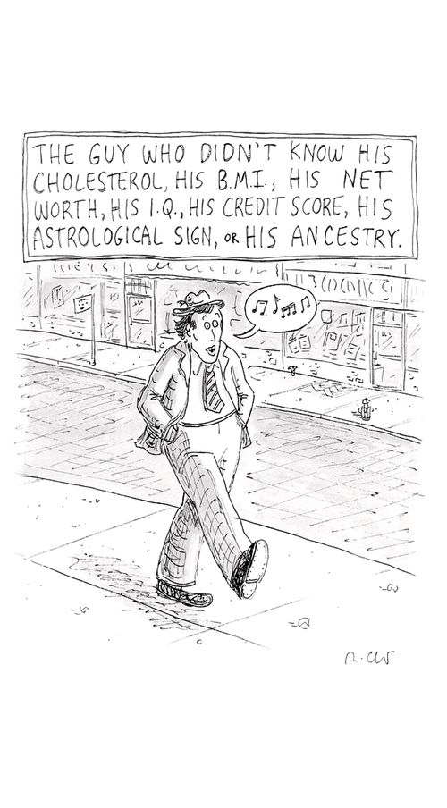 "The guy who didn’t know his cholesterol, his B.M.I., his net worth, his I.Q., his credit score, his astrological sign, or his ancestry."
