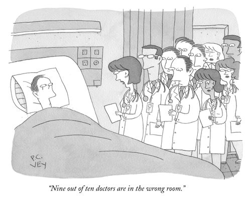 "Nine out of ten doctors are in the wrong room."