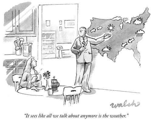 "It seems like all we talk about anymore is the weather."
