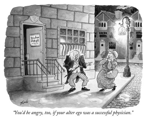 "You'd be angry, too, if your alter ego was a successful physician."