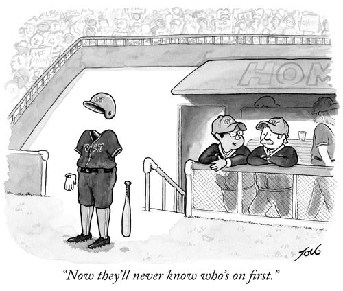 "Now they'll never know who's on first."