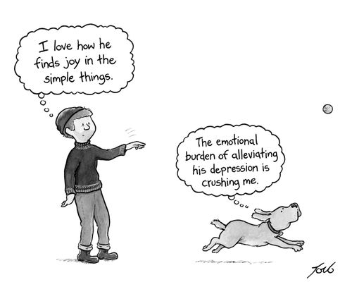 "I love how he finds joy in the simple things."  "The emotional burden of alleviating his depression is crushing me."