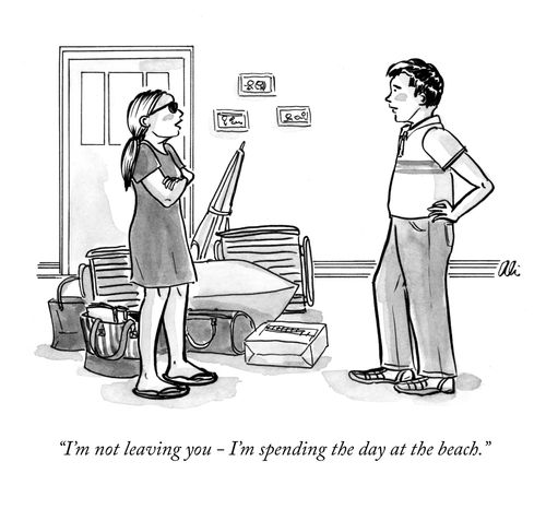 "I'm not leaving you – I'm spending the day at the beach."