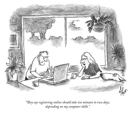 "They say registering online should take ten minutes to two days, depending on my computer skills."