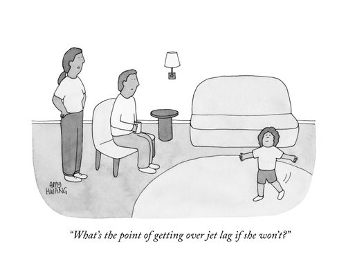 "What's the point of getting over jet lag if she won't?"