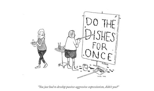 "You just had to develop passive-aggressive expressionism, didn't you?"