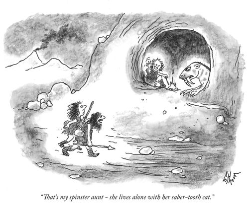 "That's my spinster aunt - she lives alone with her saber-tooth cat."