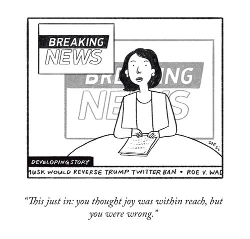 "This just in: you thought joy was within reach, but you were wrong."