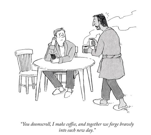 "You doomscroll, I make coffee, and together we forge bravely into each new day."