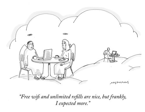 "Free wifi and unlimited refills are nice, but frankly, I expected more."