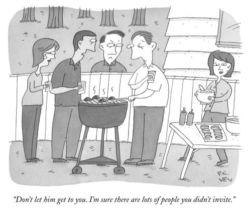 "Don't let him get to you. I'm sure there are lots of people you didn't invite."