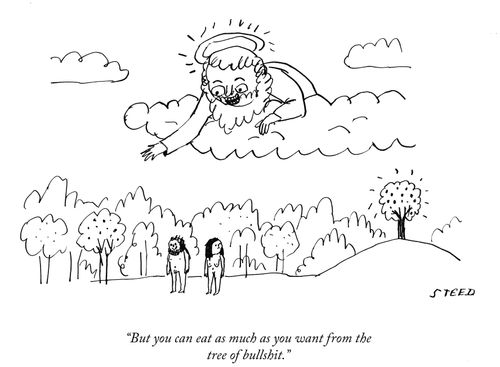 "But you can eat as much as you want from the tree of bullshit."