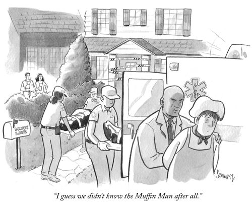 "I guess we didn't know the Muffin man after all."