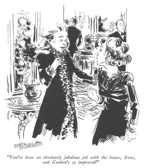 "You've done an absolutely fabulous job with the house, Anne, and Gordon's so improved!"
