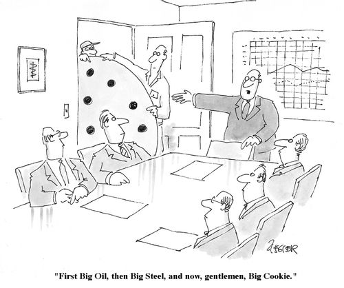 "First Big Oil, the Big Steel, and now, Big Cookie."