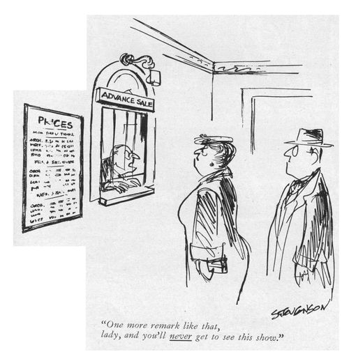 "One more remark like that, lady, and you'll never get to see this show."
