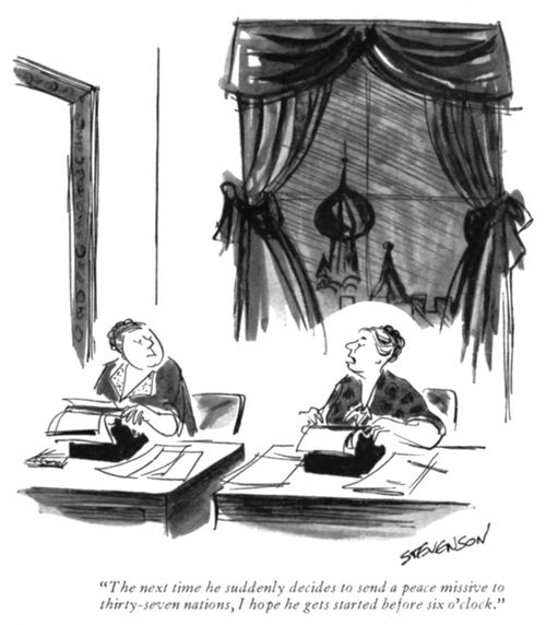 "The next time he suddenly decides to send a peace missive to thirty-seven nations, I hope he gets started before six o'clock."
